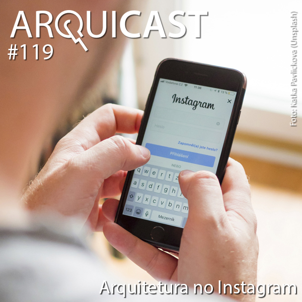 Arquicast 119 – Arquitetura no Instagram