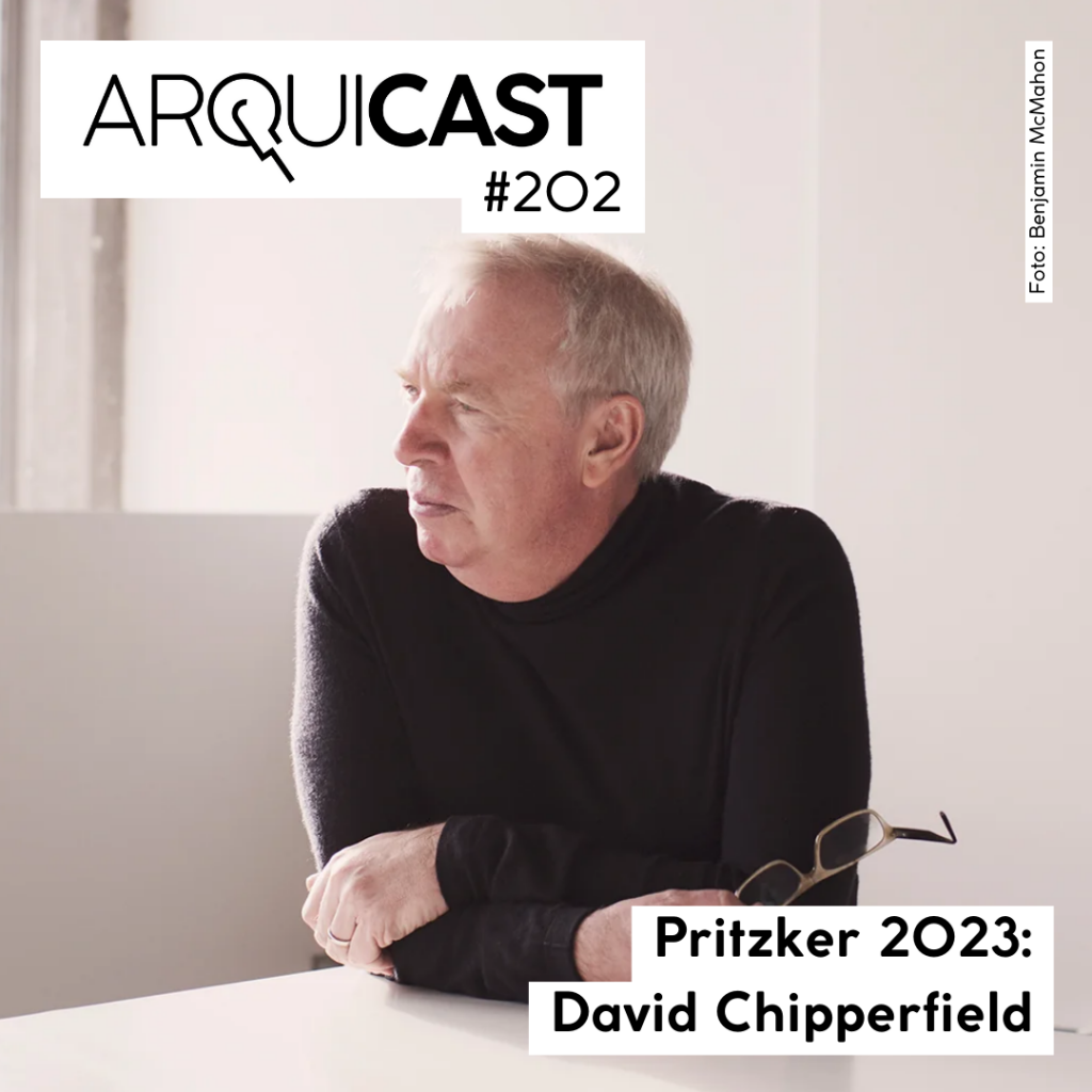 Arquicast 202 – Pritzker 2023: David Chipperfield