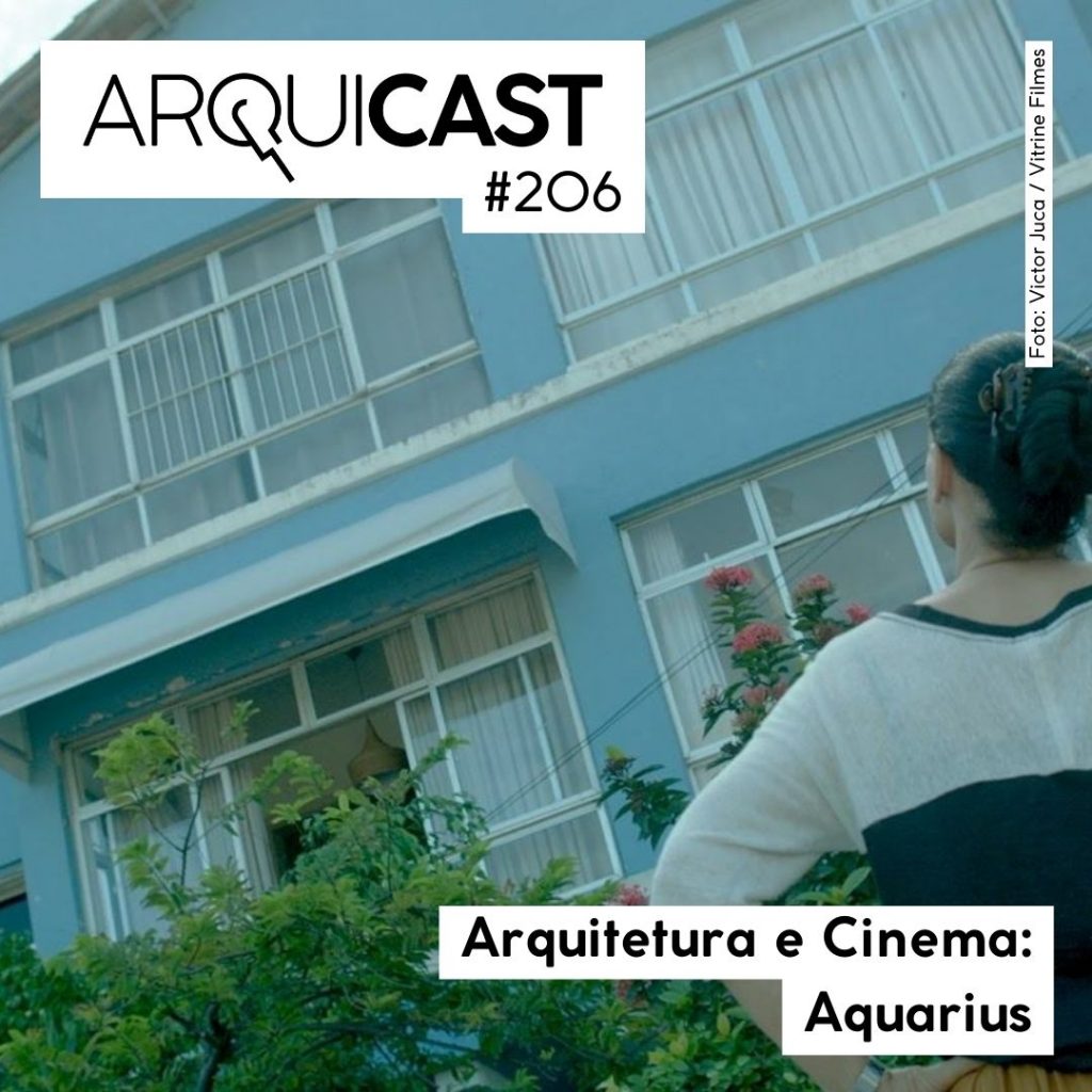 Arquicast 206 – Arquitetura e Cinema: Aquarius