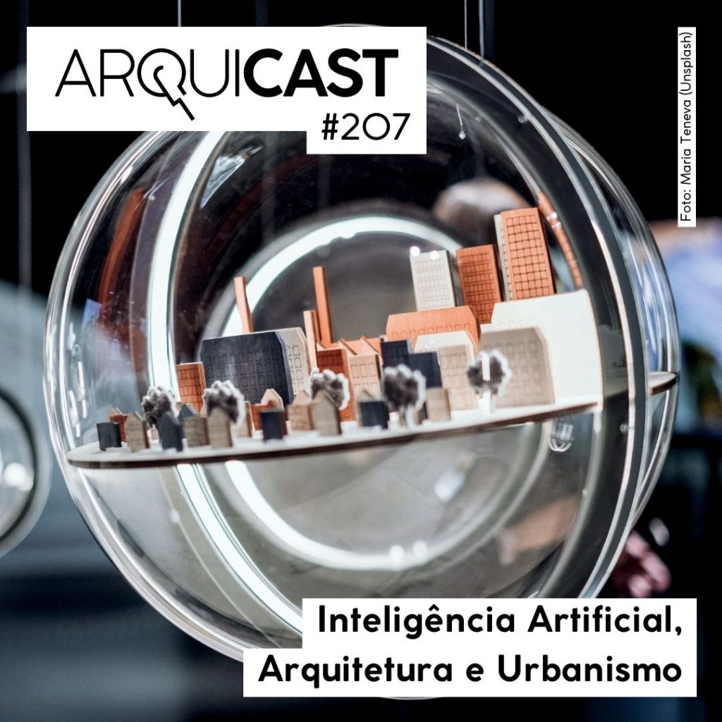 Arquicast 207 – Inteligência Artificial, Arquitetura e Urbanismo