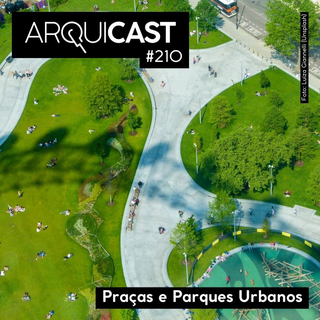 Arquicast 210 – Praças e Parques Urbanos