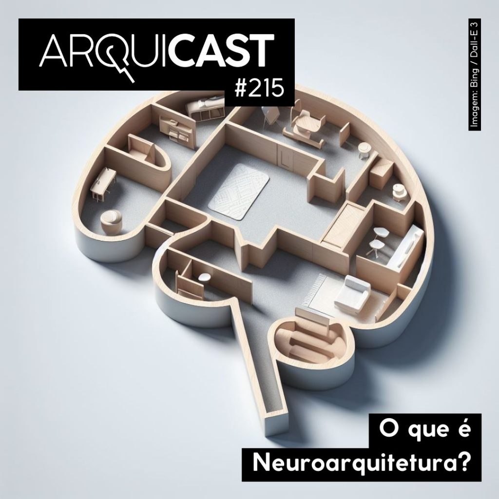 Arquicast 215 – O que é Neuroarquitetura