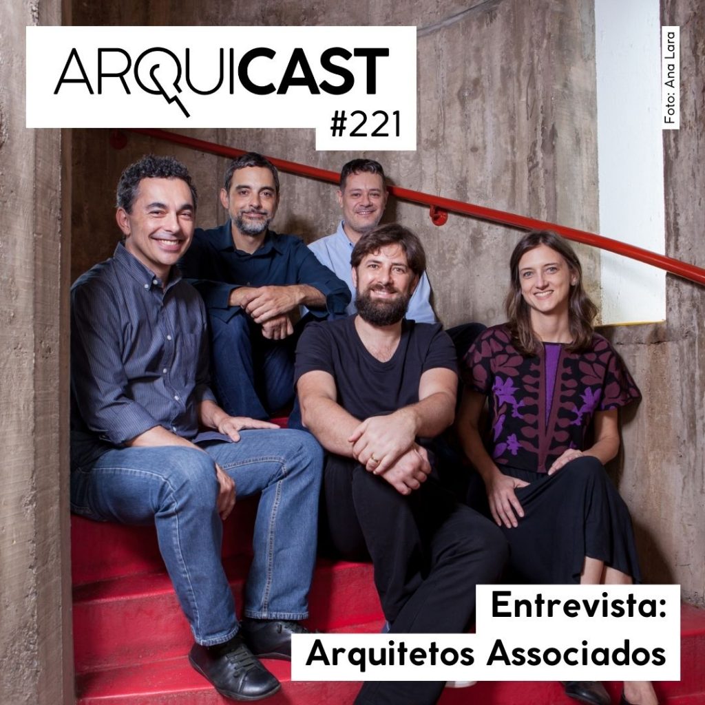 Arquicast 221 – Entrevista: Arquitetos Associados