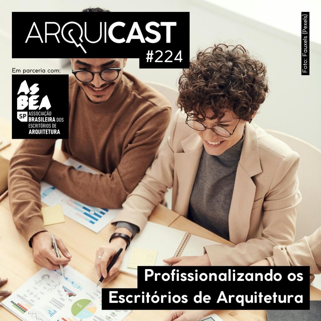 Arquicast 224 – Profissionalizando os Escritórios de Arquitetura
