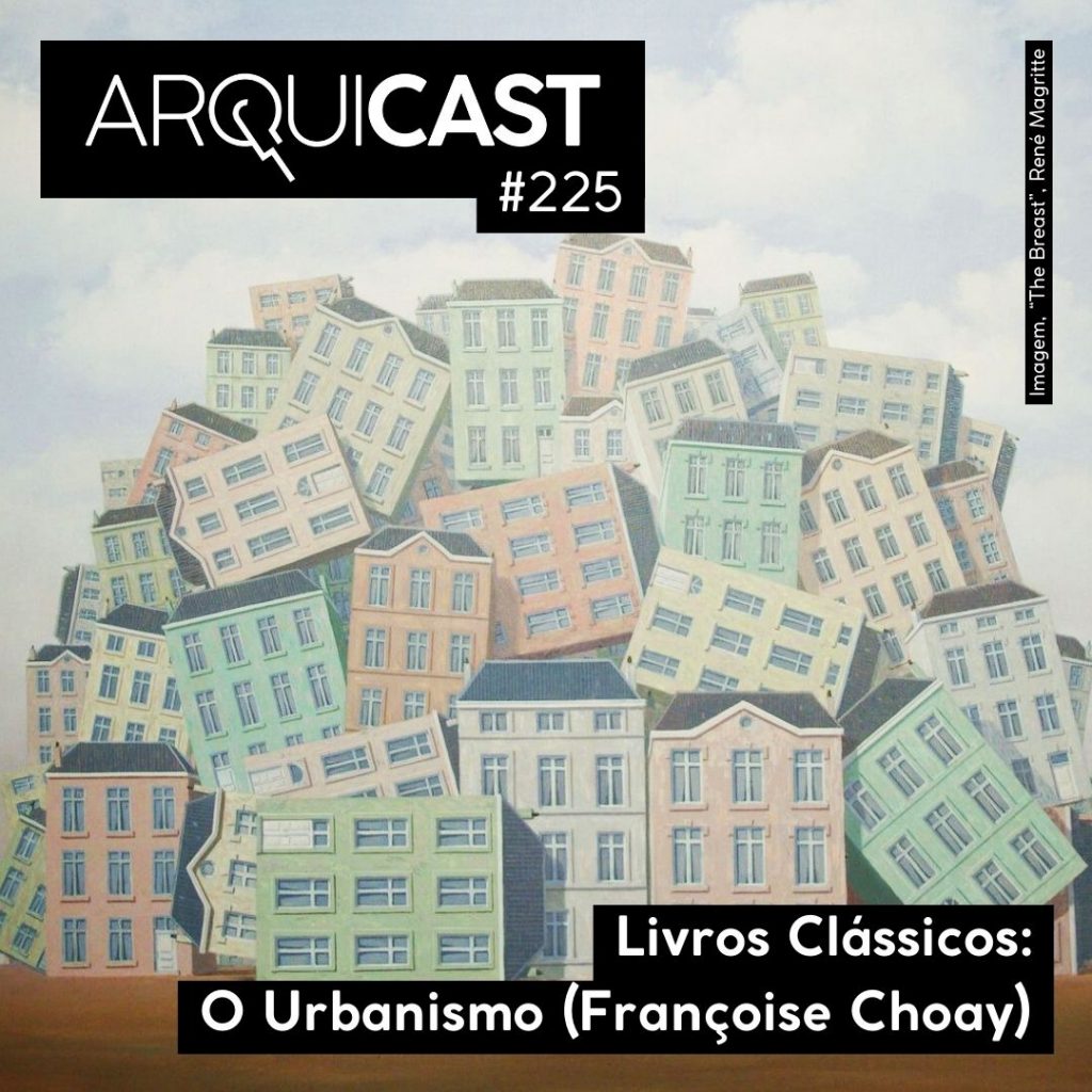 Arquicast 225 – Livros Clássicos: O Urbanismo (Françoise Choay)