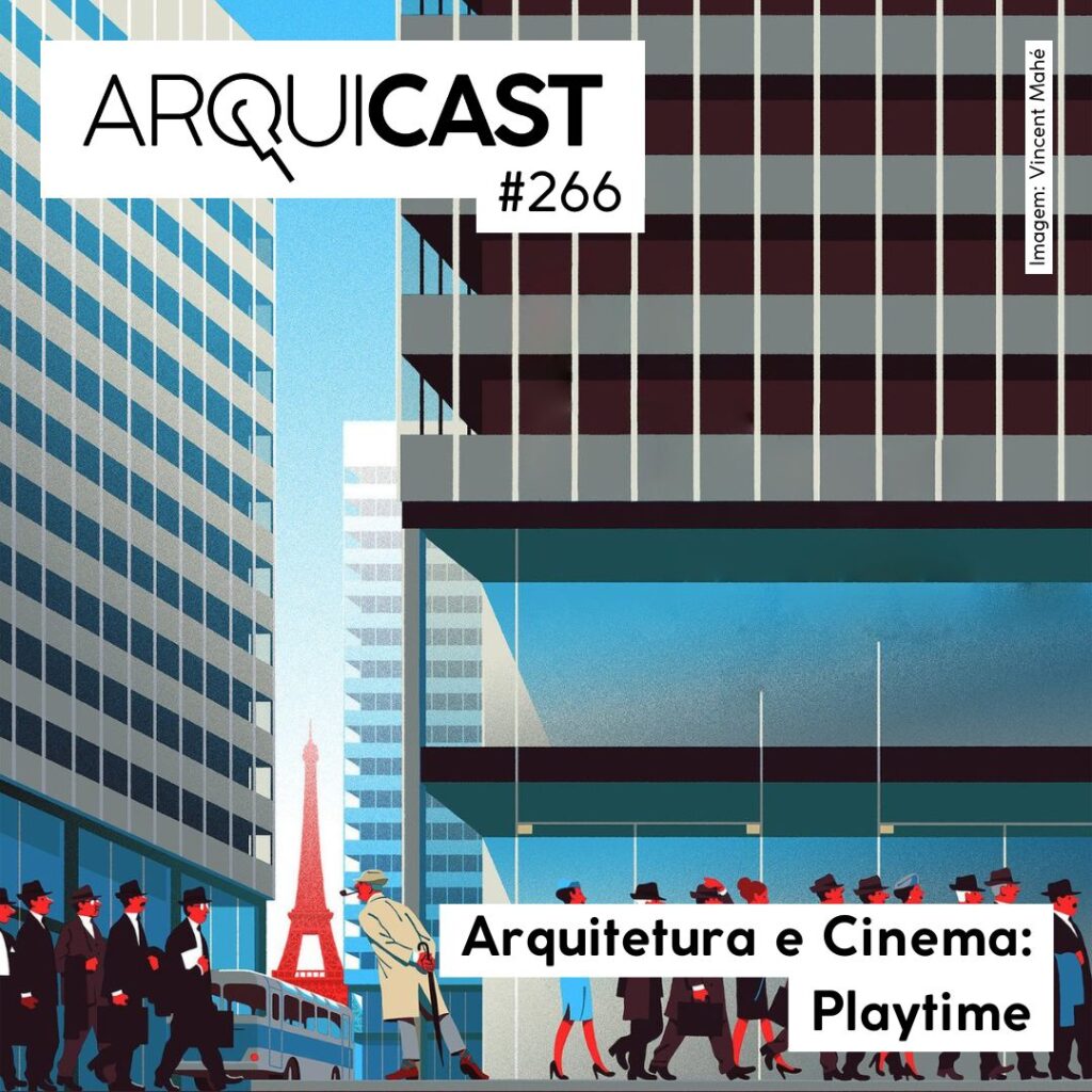 Arquicast 266 – Arquitetura e Cinema: Playtime (1967) Arquicast 266 – Arquitetura e Cinema: Playtime (1967)